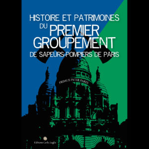 Histoire et patrimoines du 1er groupement de sapeurs-pompiers de Paris