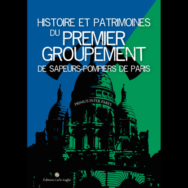 histoire et patrimoine du premier groupement de sapeurs-pompiers de Paris